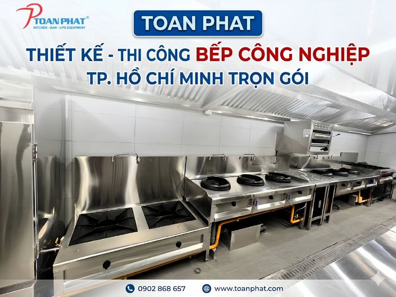 Toàn Phát thiết kế - thi công bếp công nghiệp thành phố Hồ Chí Minh