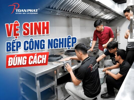 Toàn Phát chia sẻ cách vệ sinh bếp công nghiệp