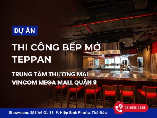 Thi công bếp mở nhà hàng Teppan tại Vincom Mega mall quận 9