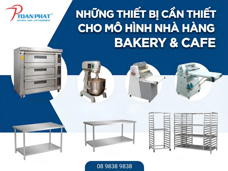 Những thiết bị cần thiết cho mô hình nhà hàng Bakery & Cafe