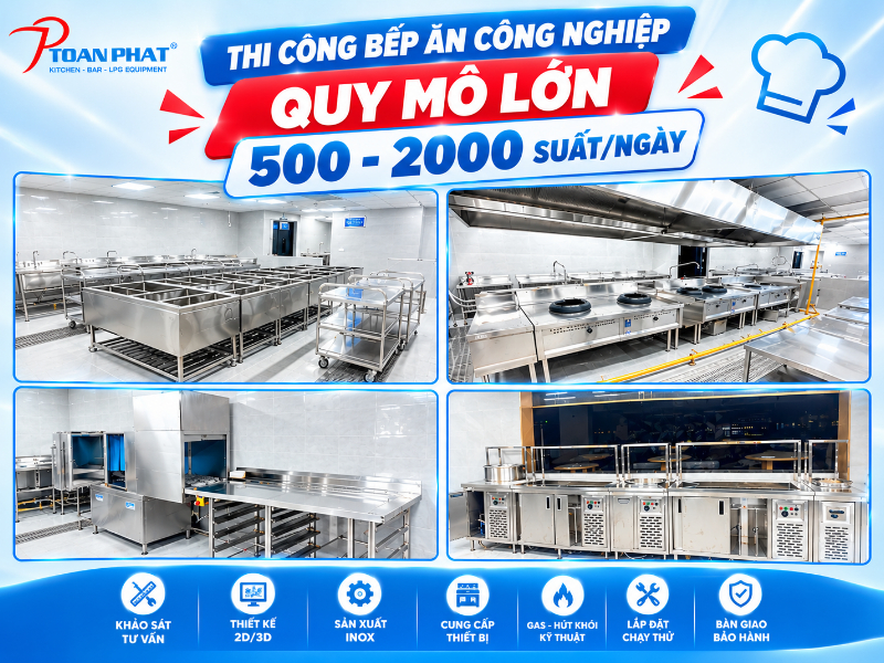 Thi công bếp ăn công nghiệp quy mô lớn 500 - 2000 suất/ngày