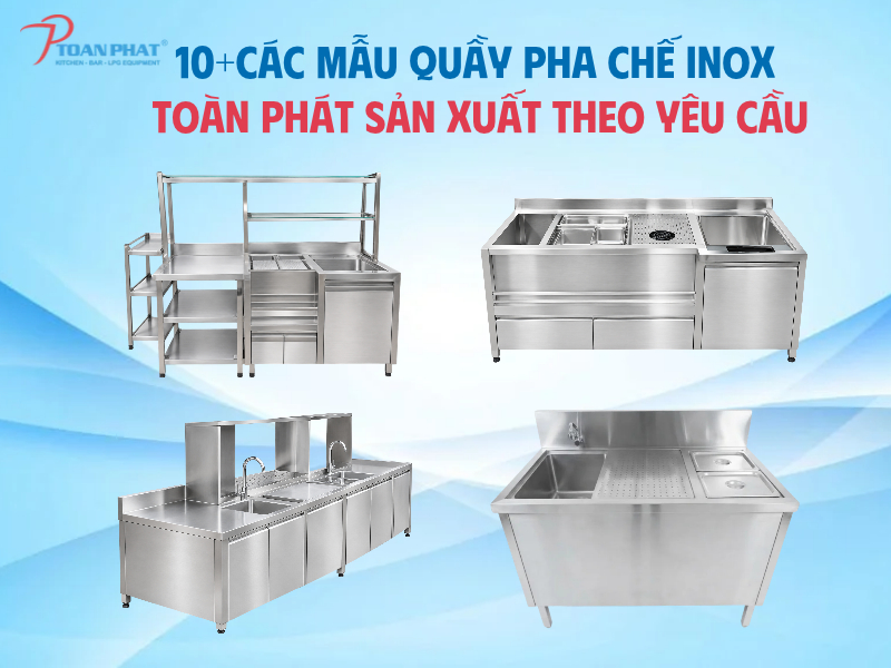 10+ mẫu quầy pha chế inox công nghiệp sản xuất theo yêu cầu | Toàn Phát