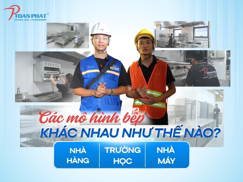 Bếp nhà hàng, bếp trường học, bếp nhà máy khác nhau ở đâu?