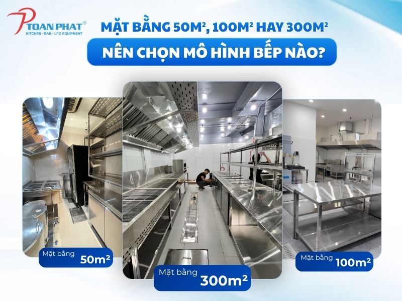 Mặt bằng 50m², 100m² hay 300m² nên chọn mô hình bếp nào?